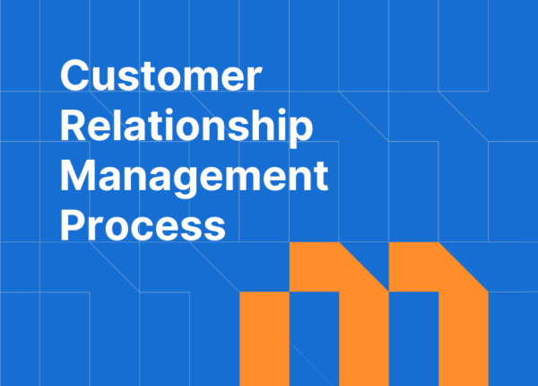 Customer Relationship Management Process: A Complete Guide