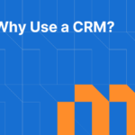 Why Use a CRM