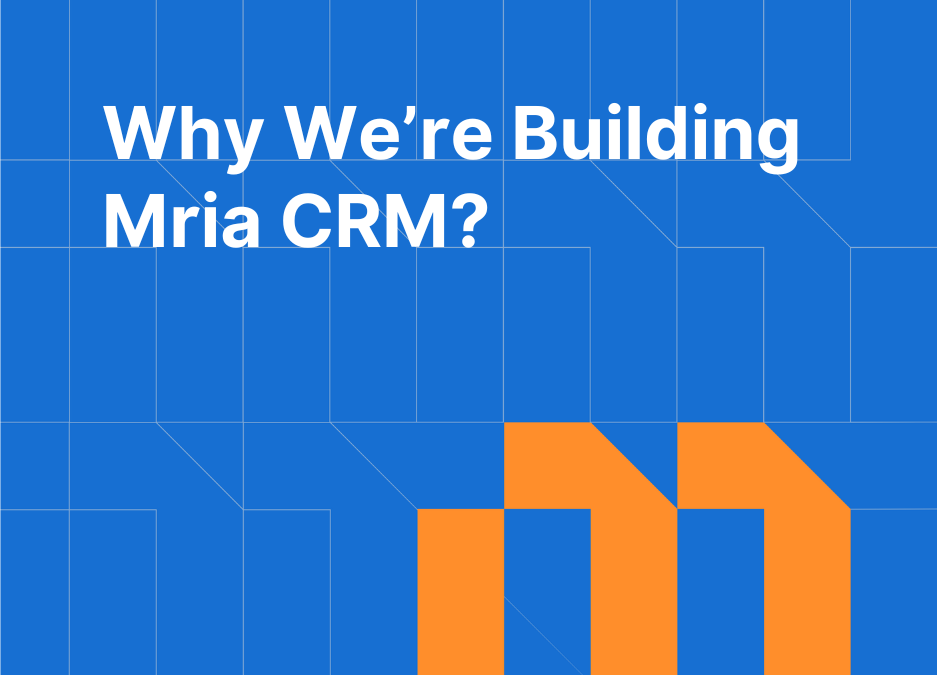 Why We’re Building Mria CRM for Jira