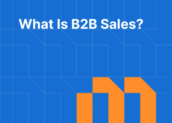 What Is B2B Sales: Strategies, Process, Tools, and Examples