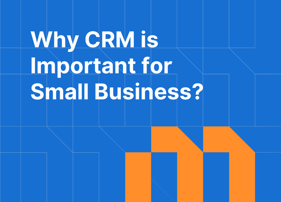 Why CRM is Important for Small Business? 