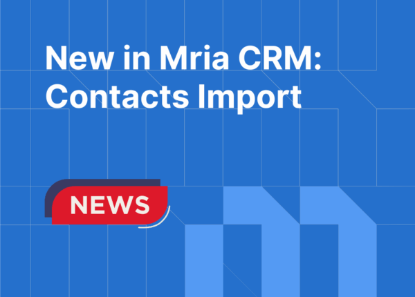 New in Mria CRM: Bulk Contacts Import with Automatic Company Linking and Smart Updates