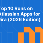 Top 10 Runs on Atlassian Apps for Jira (2026 Edition)