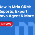 New in Mria CRM: Reports, CSV Export, Jira Integration, Rovo AI Assistant, and Improved Workflows