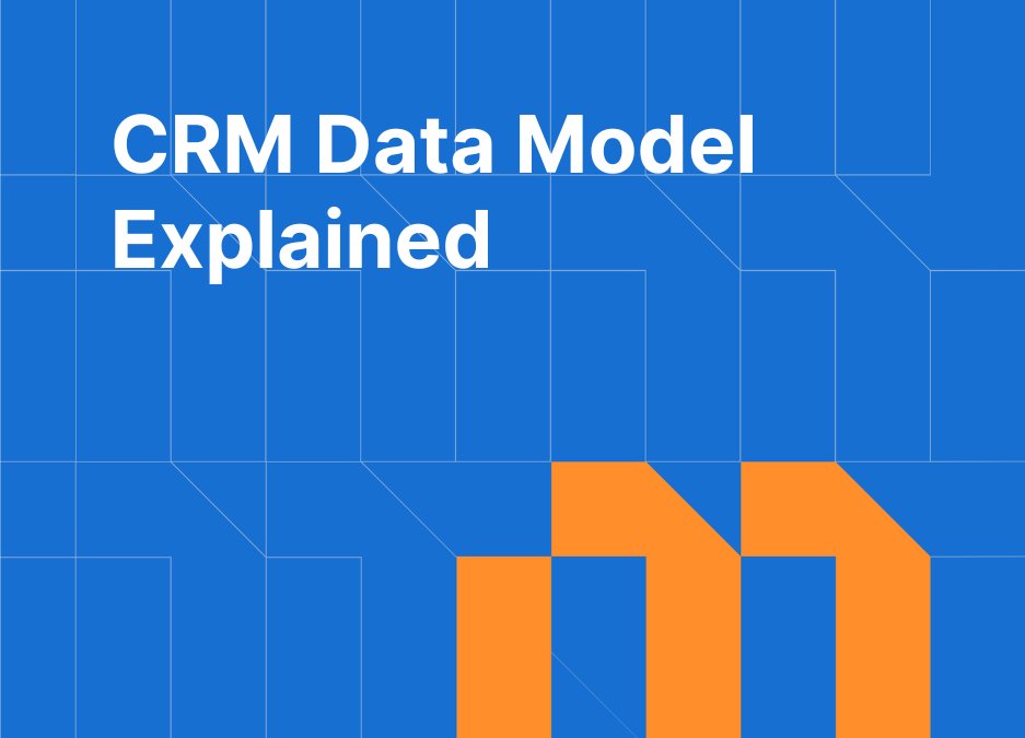 CRM Data Model Explained: Contacts, Companies, Deals, and Beyond