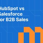 HubSpot vs Salesforce: Which CRM Is Best for B2B Sales Teams?