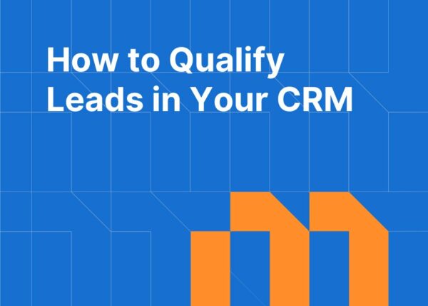 How to Qualify Leads in Your CRM: Scoring Models, Fields, and Setup