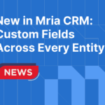 New in Mria CRM: Custom Fields Bring Full Flexibility to Your Jira CRM