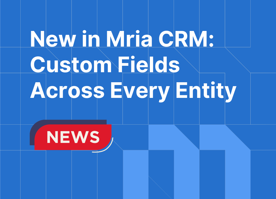 New in Mria CRM: Custom Fields Bring Full Flexibility to Your Jira CRM