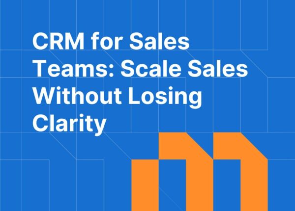 CRM for Sales Teams: How to Scale Without Losing Pipeline Clarity
