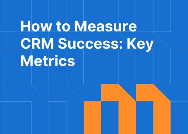 How to Measure CRM Success: Key Metrics and ROI Benchmarks for B2B Teams