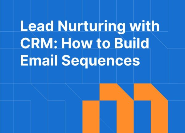 Lead Nurturing with CRM: How to Build Email Sequences That Convert