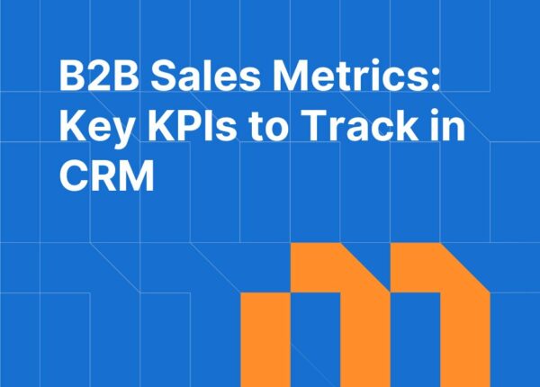B2B Sales Metrics: The KPIs Every Sales Team Should Track in CRM