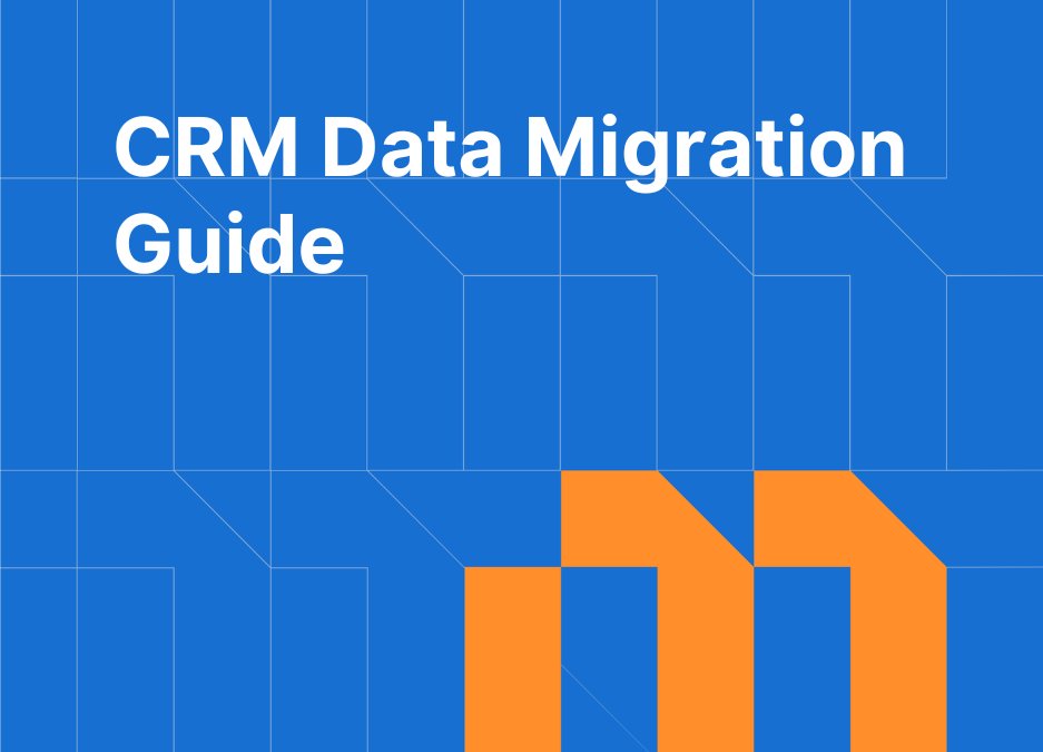 CRM Data Migration Guide: How to Move Your Data Without Losing Anything