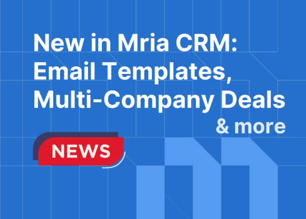 New in Mria CRM: Email Templates, Multi-Company Deals, and Bulk Editing
