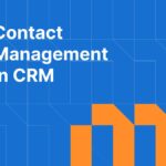 Contact Management in CRM: How to Organize Companies, People, and History