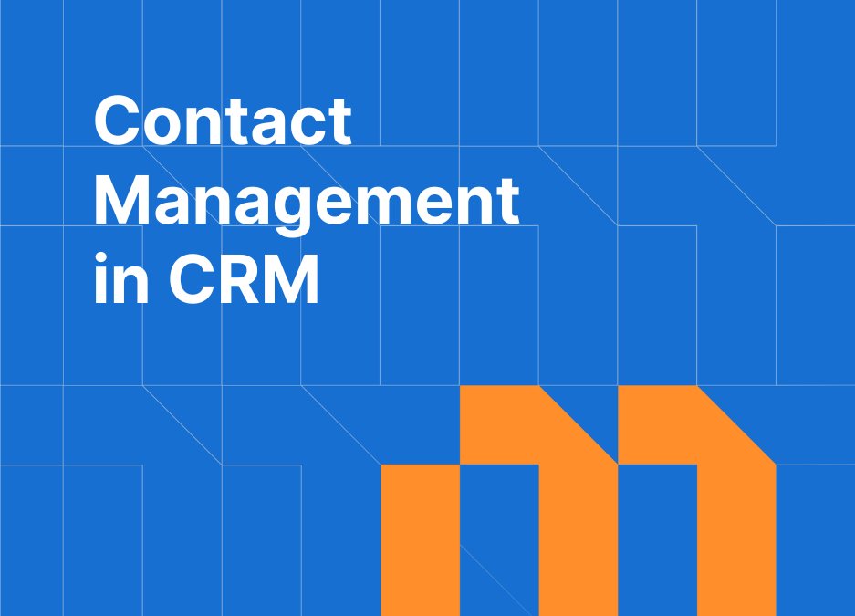 Contact Management in CRM: How to Organize Companies, People, and History