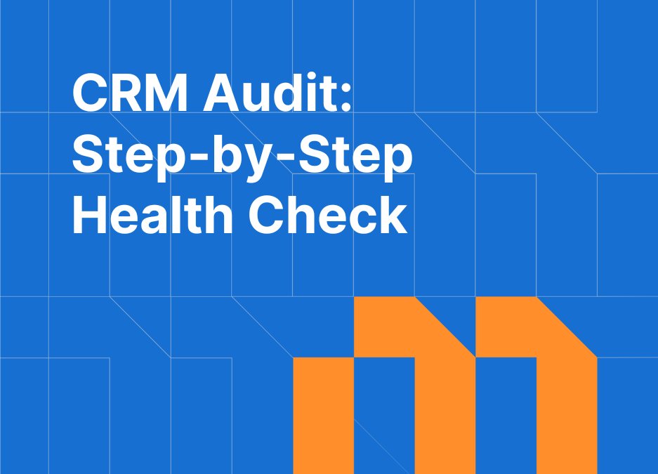How to Audit Your CRM: A Step-by-Step Health Check for Sales Leaders