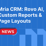 Mria CRM: Rovo AI, Custom Reports & Page Layouts