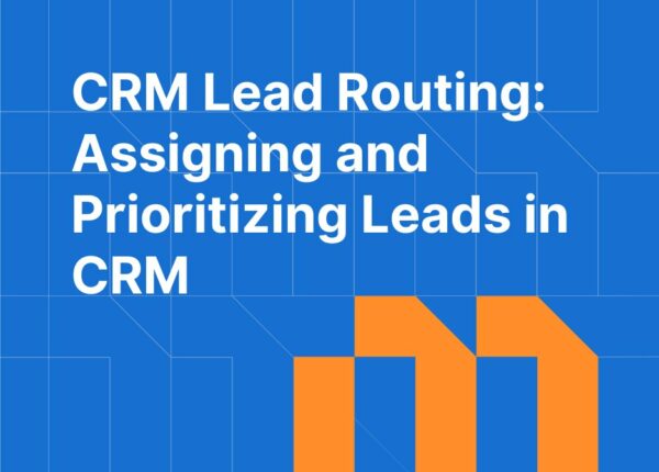 CRM Lead Routing: How to Automatically Assign and Prioritize Inbound Leads