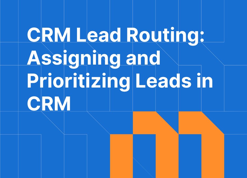 CRM Lead Routing: How to Automatically Assign and Prioritize Inbound Leads