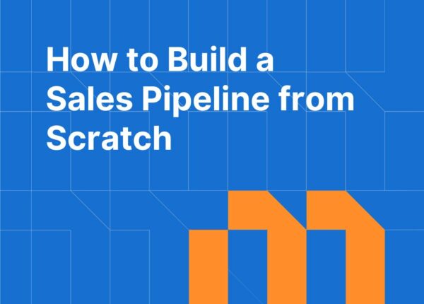 How to Build a Sales Pipeline from Scratch: Stages, Criteria, and Setup