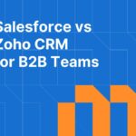 Salesforce vs Zoho CRM: Which Platform Is Worth the Price for B2B Teams?